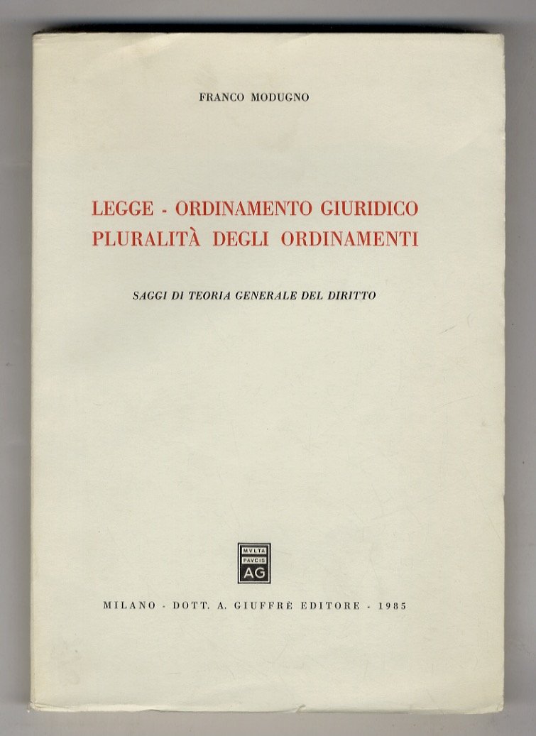 Legge - Ordinamento giuridico - Pluralità degli ordinamenti. Saggi di …