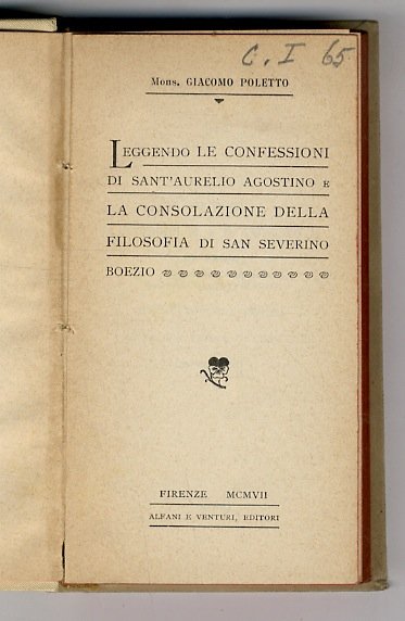 Leggendo le Confessioni di Sant' Aurelio Agostino e la Consolazione della Filosofia di San Severino Boezio.
