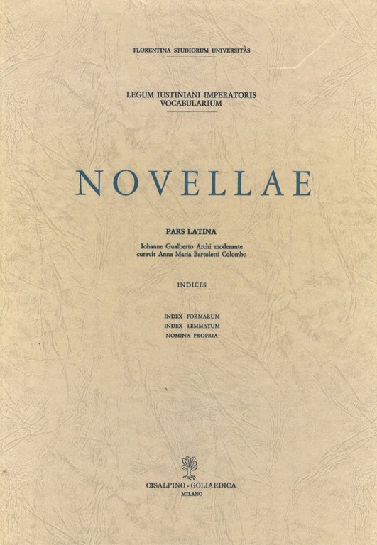 LEGUM Iustiniani Imperatoris Vocabularium. NOVELLAE. Pars latina. Iohanne Gualberto Archi …