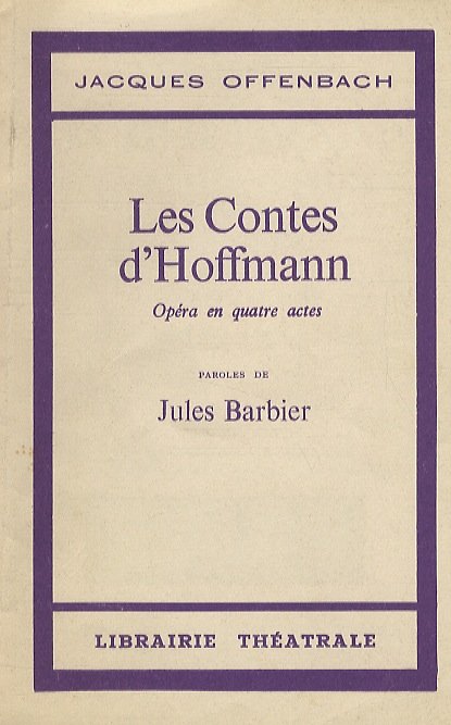 Les Contes d'Hoffmann. Opéra en 4 actes. Paroles de J. …