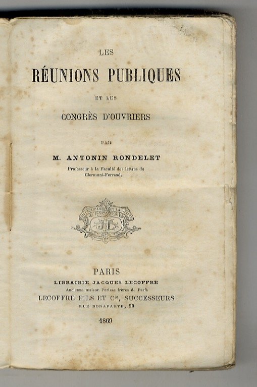 Les Réunion publiques et les Congrès d'ouvriers.