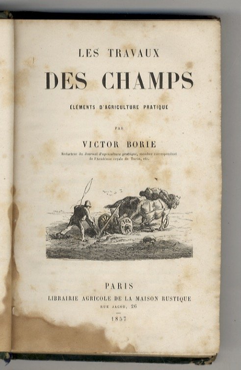 Les travaux des champs. Eléments d'agricolture pratique. [Legato con:] Millet-Robinet …