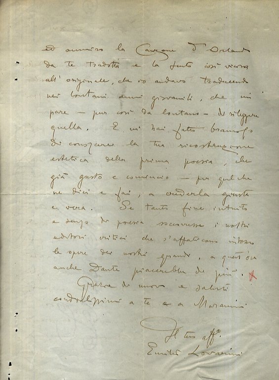 Lettera manoscritta autografa, firmata, stesa su due facciate, indirizzata alla scrittrice Elda Bossi, datata: "Lovadina (Treviso) 21.XI.37.XVI". "Cara Bossi, la tua traduzione della Canzone d'Orlando mi è dono molto gradito insieme col ricordo che mostri avere di me - che non t'ho mai dimenticata. Ti rivedo al tuo posto, su alto nella 3a classe del liceo Galvani, vicino alla porta e ricordo - e troverò fra le mie carte salvate al naufragio d'una improvvisa dispersione - la bella traduzione che tu mi facesti [.] Rivedo anche, dall'altro lato dell'aula, quel giovane pieno d'ingegno e di vivacità che doveva diventare così valente negli studi della storia e del diritto italiano, e che era destinato ad esserti sposo. Di lui lessi imparando ed