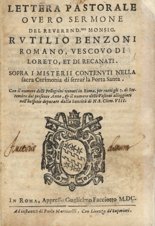 Lettera pastorale overo sermone del reverend.mo monsig. Rutilio Benzoni Romano, vescovo di Loreto, et di Recanati. Sopra i misterij contenuti nella sacra cerimonia di serrar la Porta Santa [.].