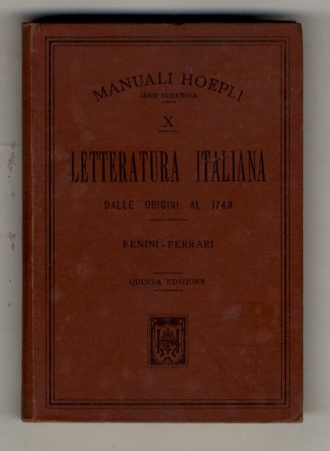 Letteratura italiana dalle origini al 1748. 5a edizione completamente rifatta dal professore Vittorio Ferrari.