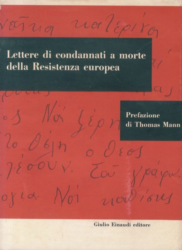 Lettere di condannati a morte della Resistenza europea. A cura …