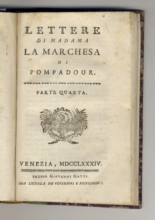 Lettere di Madama la Marchesa di Pompadour. Parte prima (-quarta).