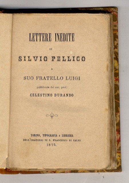 Lettere inedite di Silvio Pellico a suo fratello Luigi, pubblicate …