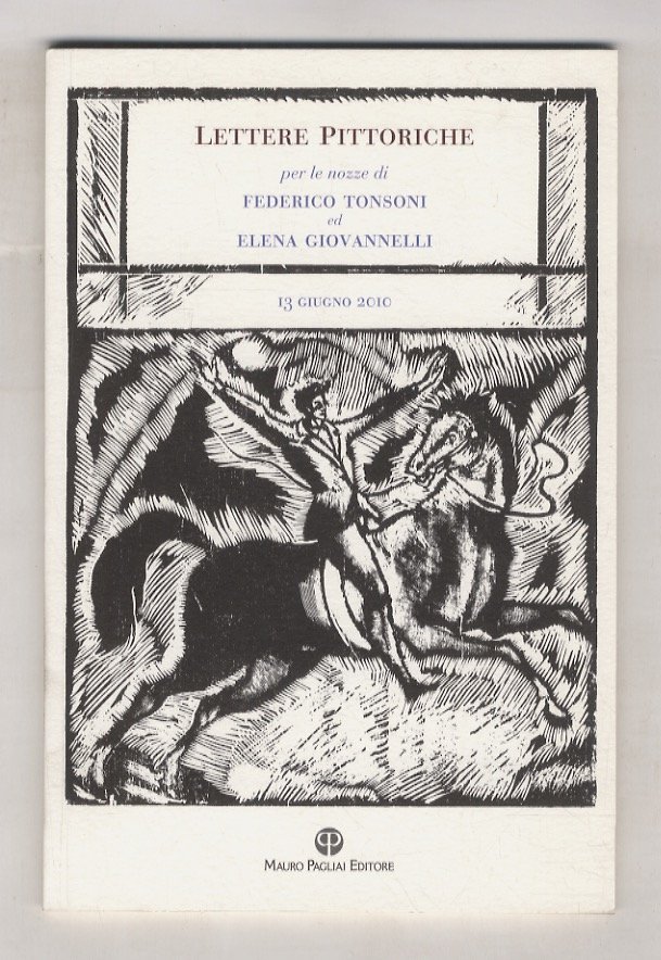 Lettere pittoriche. Per le nozze di Federico Tonsoni ed Elena …