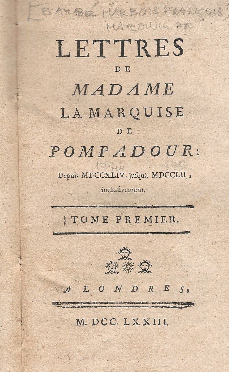 Lettres de Madame la Marquise de Pompadour depuis MDCCXLIV jusqu'à …