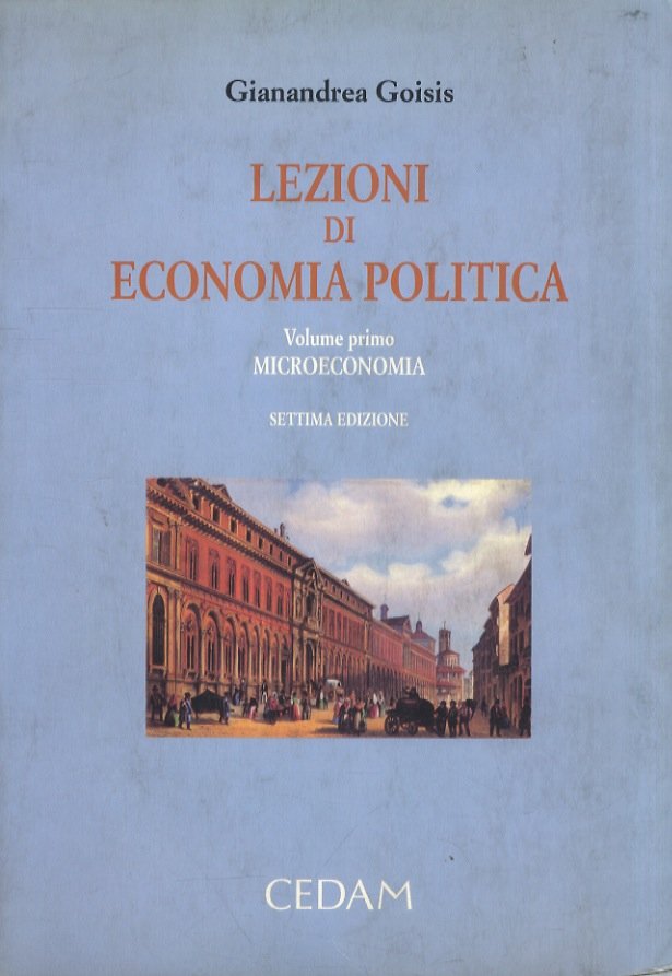 Lezioni di economia politica. Volume primo: microeconomia [- volume secondo: …
