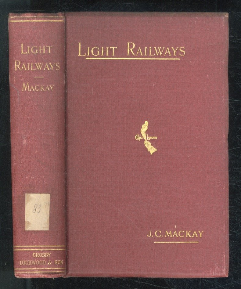 Light railways for the United Kingdom, India, and the colonies: …
