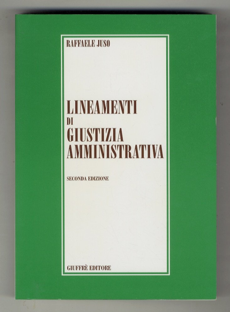 Lineamenti di giustizia amministrativa. Seconda edizione.