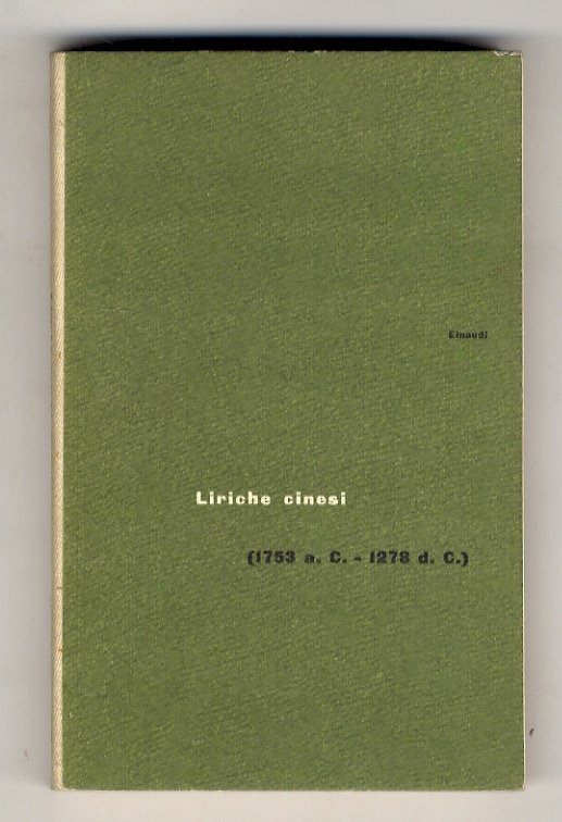 LIRICHE CINESI. (1753 a. C. - 1278 d. C.). A cura di Giorgia Valensin. Prefazione di Eugenio Montale.