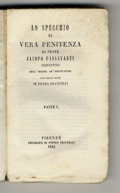 Lo Specchio di Vera Penitenza di frate Jacopo Passavanti fiorentino …