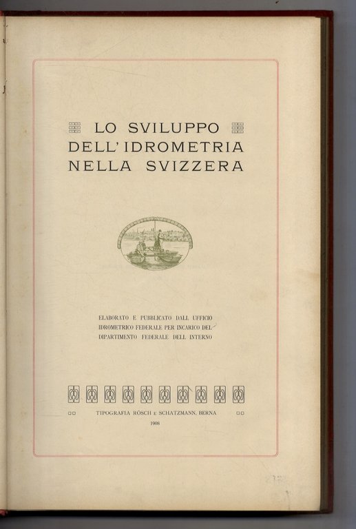 Lo sviluppo dell'idrometria nella Svizzera. Elaborato e pubblicato per incarico …