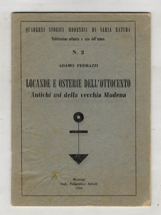 Locande e osterie dell'Ottocento. Antichi usi della vecchia Modena.