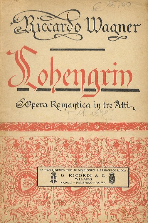 Lohengrin. Grande opera romantica in 3 atti. Parole e musica …