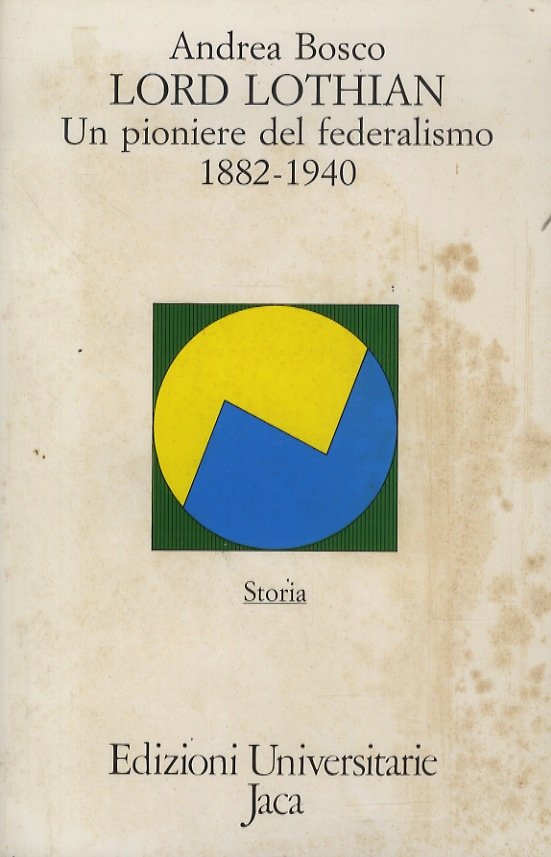 Lord Lothian. Un pioniere del federalismo. 1882-1940.