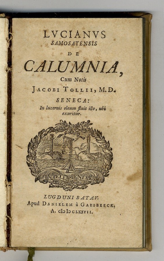Lucianus Samosatensis De calumnia, cum notis Jacobi Tollii, M.D. Seneca: …