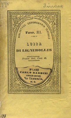 Luisa di Lignerolles. Dramma in 5 atti in prosa.