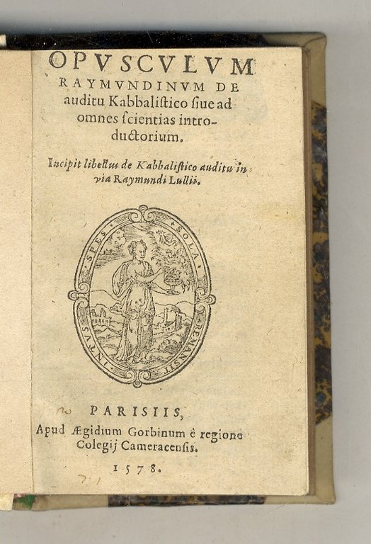 Lull Ramon. Opusculum Raymundinum De auditu Kabbalistico sive ad omnes …