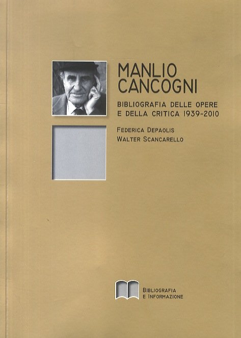 Manlio Cancogni. Bibliografia delle opere e della critica: 1939-2010. (Precede …