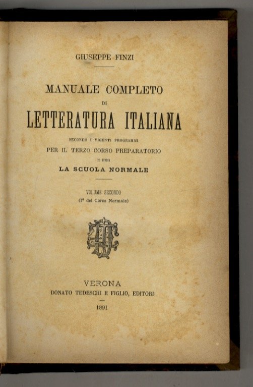 Manuale completo di letteratura italiana secondo i vigenti programmi per il terzo Corso preparatorio e per la Scuola normale. Volume secondo e 1° del Corso Normale. (L'Eneide di Virgilio. Passi scelti nella traduzione del Caro - La lingua e la letteratura prima di Dante. L'Inferno - La letteratura dopo Dante e i principali scrittori. Brani scelti da: Leon Battista Alberti, Feo Belcari, Leonardo da Vinci, Jacopo Sannazzaro, Angelo Poliziano, Lorenzo de' Medici, Luigi Pulci).