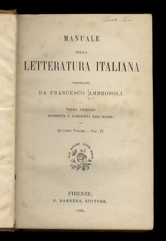 Manuale della letteratura italiana. Terza edizione ricorretta ed accresciuta dall'autore. …