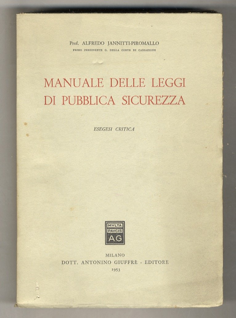 Manuale delle leggi di pubblica sicurezza. Esegesi critica.