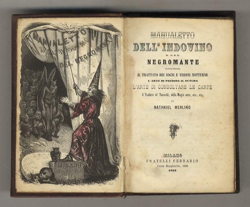 Manualetto dell'Indovino e del Negromante. Contenente il Trattato dei sogni …