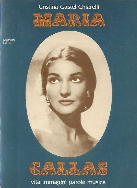 Maria Callas. Vita, immagini, parole, musica.