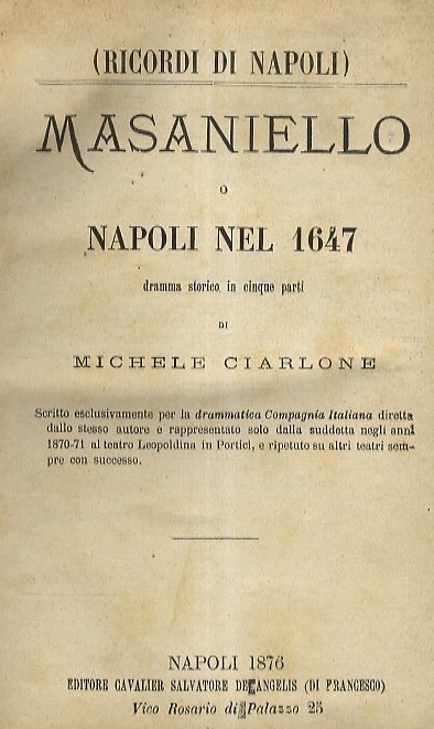 Masaniello o Napoli nel 1647. Dramma storico in cinque parti. …