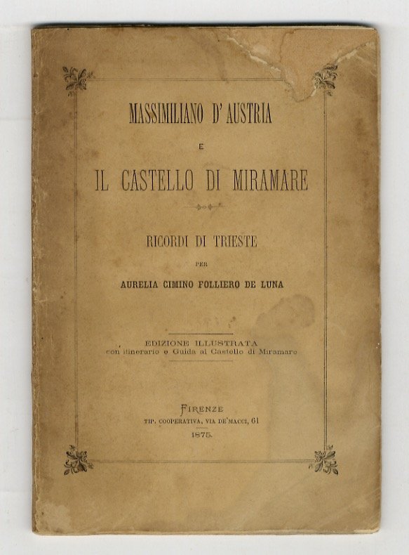 Massimiliano d'Austria e il Castello di Miramare. Ricordi di Trieste. … | Immagine principale