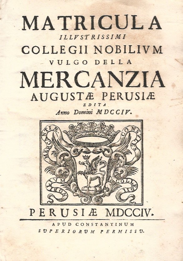 Matricula illustrissimi Collegii nobilium vulgo della Mercanzia Augustae Perusiae edita …