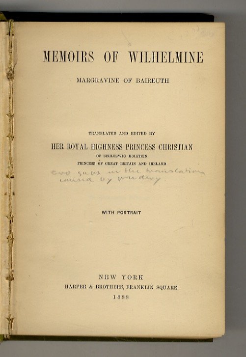 Memoirs of Wilhelmine Margravine of Baireuth. Translated and edited by …