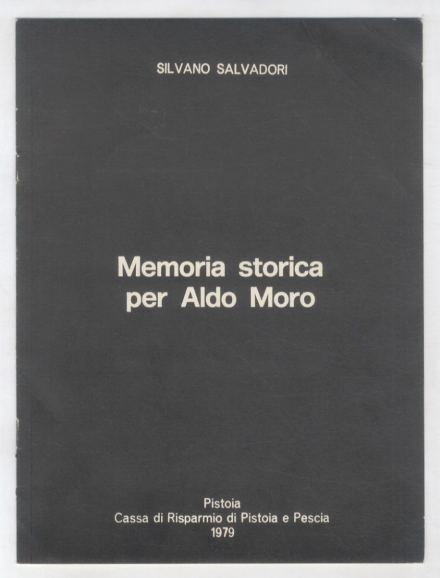 Memoria storica per Aldo Moro. Estratto da Il Tremisse pistoiese …