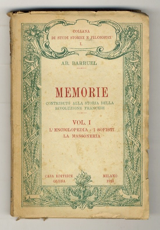 Memorie. Contributo alla storia della Rivoluzione Francese. Vol. I:l'Enciclopedia. I …