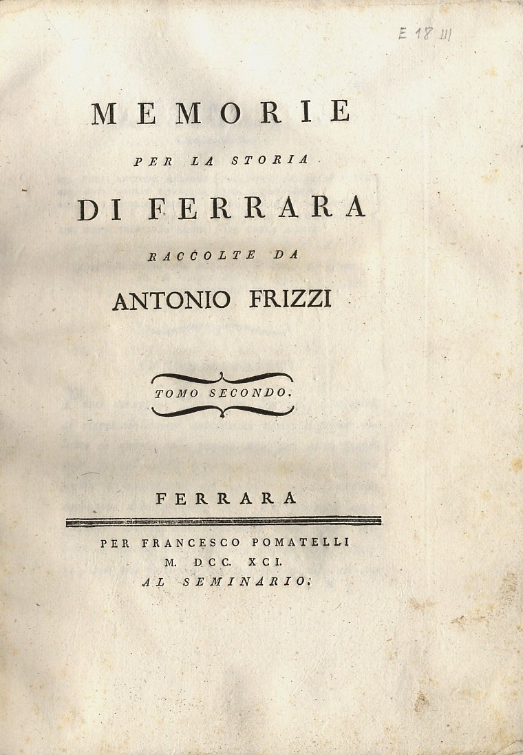 Memorie per la storia di Ferrara racolte da Antonio Frizzi. …