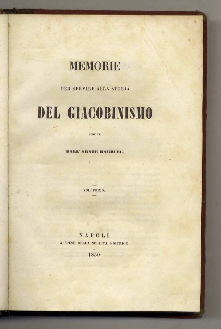Memorie per servire alla storia del giacobinismo. [.] Volume primo …
