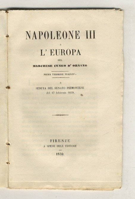 Napoleone III e l'Europa. Del marchese Cuneo D'Ornano. Prima versione …