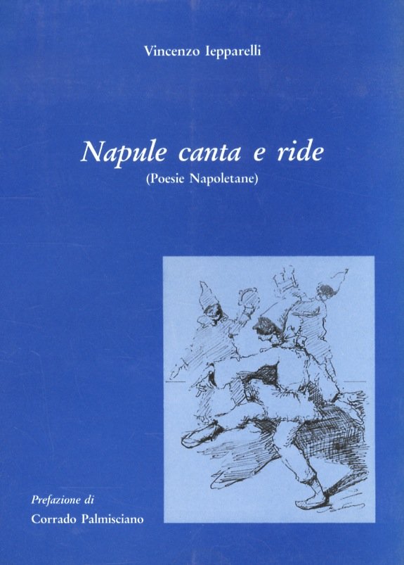 Napule canta e ride. (Poesie Napoletane). Prefazione di Corrado Palmisciano.