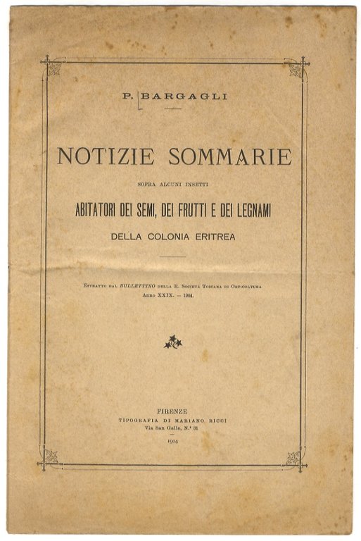 Notizie sommarie sopra alcuni insetti abitatori dei semi, dei frutti e dei legnami della Colonia Eritrea. Estratto dal Bullettino della R. Società Toscana di Orticoltura, anno XXXIX, 1904.