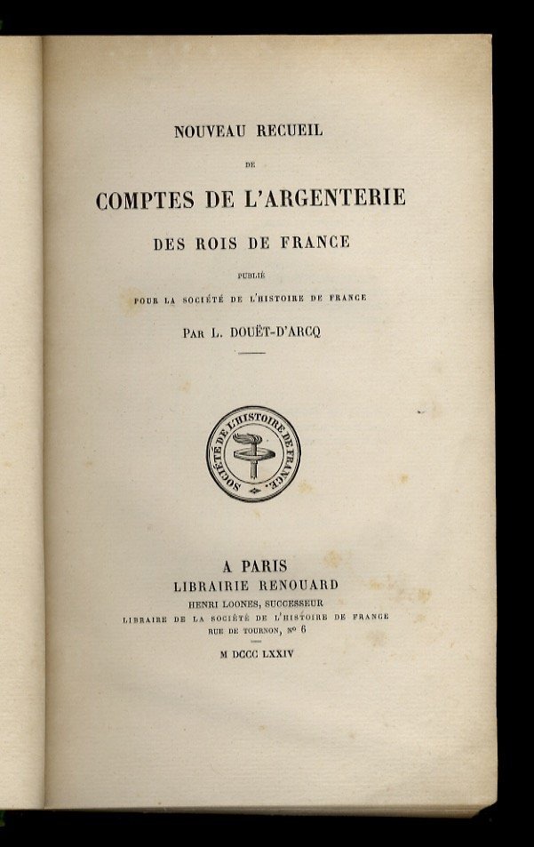 Nouveau recueil de comptes de l'Argenterie des Rois de France. …