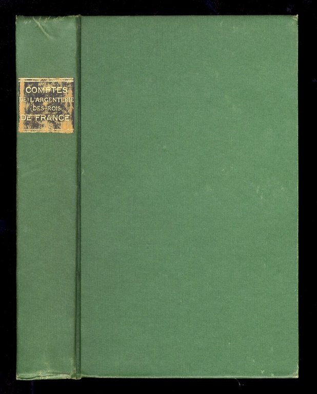 Nouveau recueil de comptes de l'Argenterie des Rois de France. …