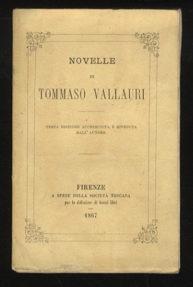 Novelle di Tommaso Vallauri. Terza edizione accresciuta e riveduta dall'autore.