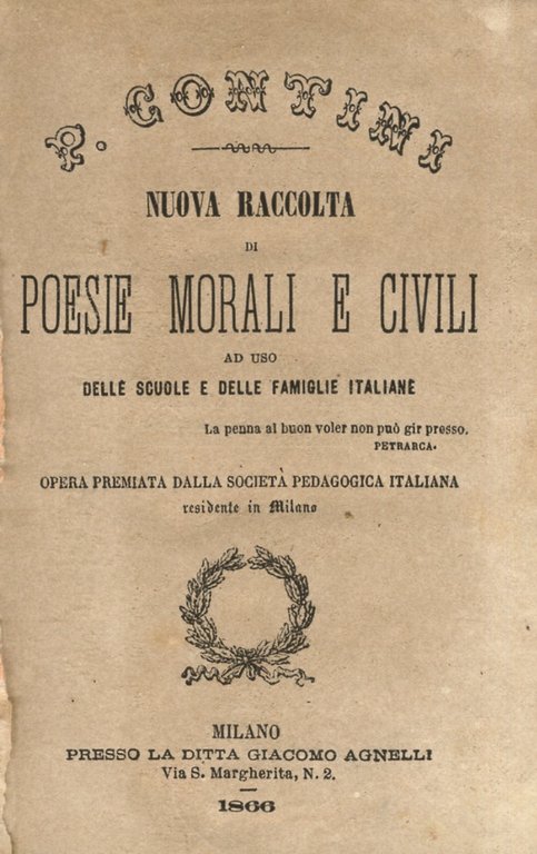 Nuova raccolta di poesie morali e civili. Ad uso delle scuole e delle famiglie italiane. (Ai Poeti italiani - Vittorio Emanuele - La battaglia di Varese - La Guardia Nazionale - I Martiri italiani - La Profuga Veneta - Il Romito di Caprera - La morte di Cavour - L'Italia alla Polonia.).