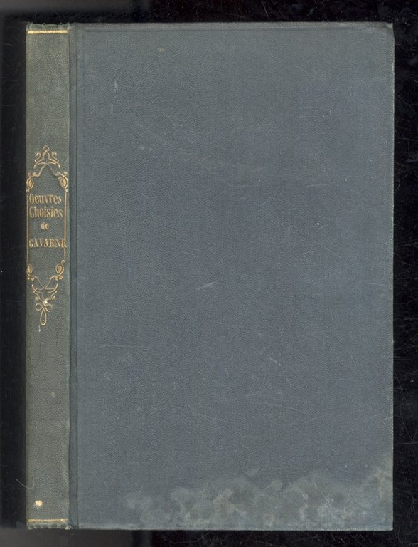 OEUVRES CHOISIES DE GAVARNI. Revues, corrigées et nouvellement classées par …