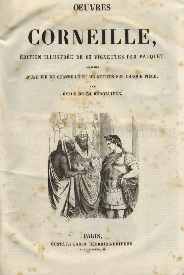 Oeuvres de Corneille, édition illustrée de 85 vignettes par Pauquet. …