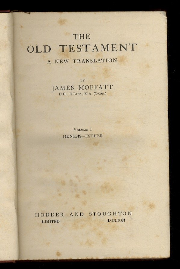 OLD (THE) Testament. A new translation by James Moffatt. Volume …